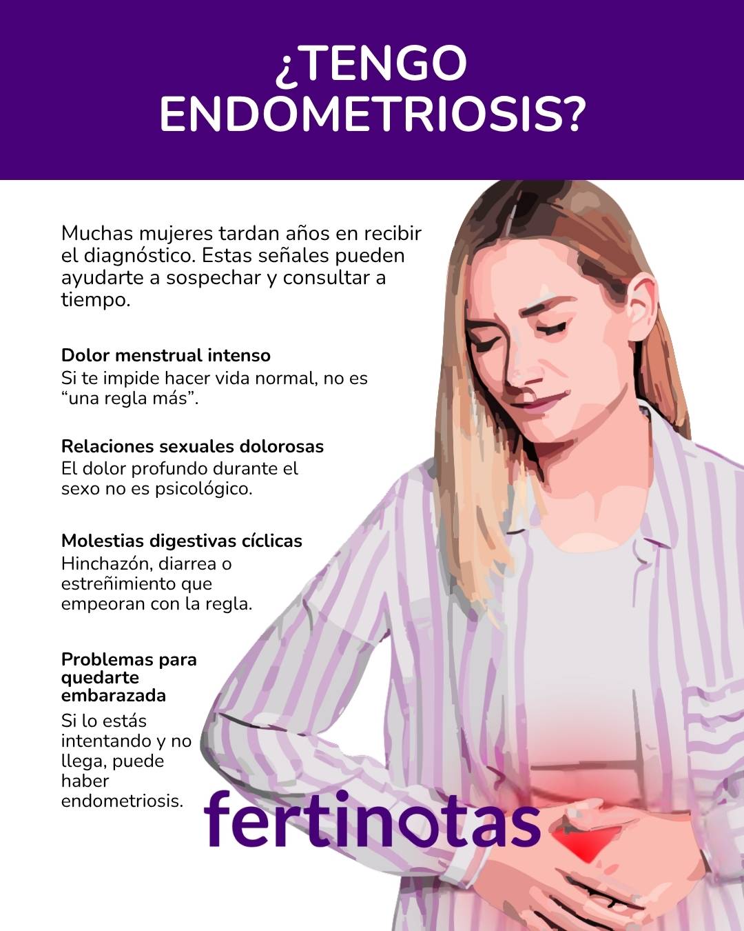 sintomas de endometriosis Infografía con síntomas comunes de la endometriosis: dolor menstrual, dolor en relaciones, síntomas digestivos y dificultad para embarazo.”