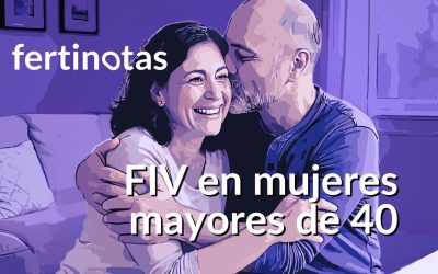 FIV en mujeres mayores de 40 años: tasas de éxito y alternativas