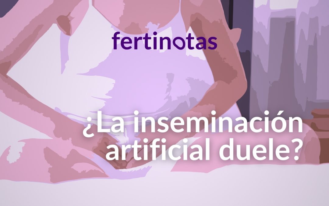 ¿Duele la inseminación artificial? Qué se siente antes, durante y después