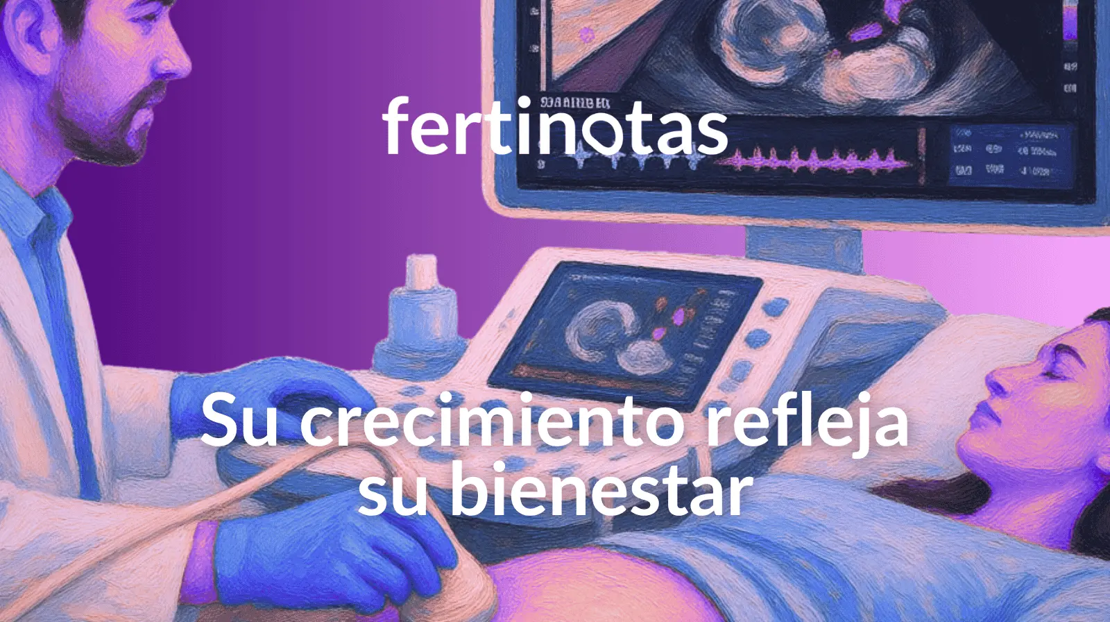 Médico realizando ecografía a mujer embarazada para valorar el crecimiento fetal y el bienestar del bebé